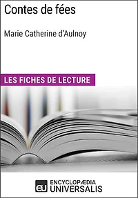 Contes de fées de Marie Catherine d'Aulnoy: Les Fiches de lecture d'Universalis