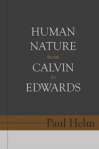 Human Nature from Calvin to Edwards