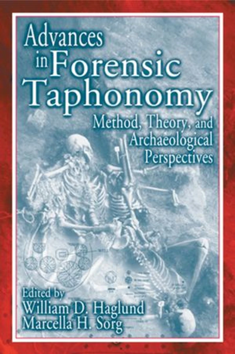 Advances Forensic Taphonomy: Method, Theory, and Archaeological Perspectives
