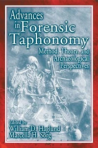 Advances Forensic Taphonomy: Method, Theory, and Archaeological Perspectives
