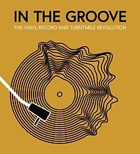 The Groove: Vinyl Record and Turntable Revolution