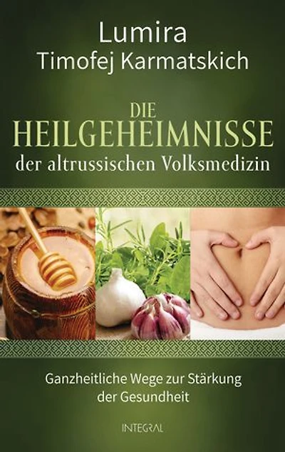 Die Heilgeheimnisse der altrussischen Volksmedizin: Ganzheitliche Wege zur Stärkung der Gesundheit