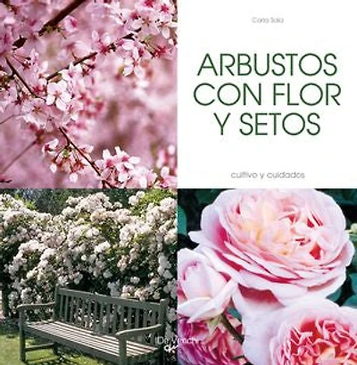 Arbustos con flor y setos: Guía práctica para elegir, plantar y cuidar arbustos y setos que embellecen cualquier espacio verde