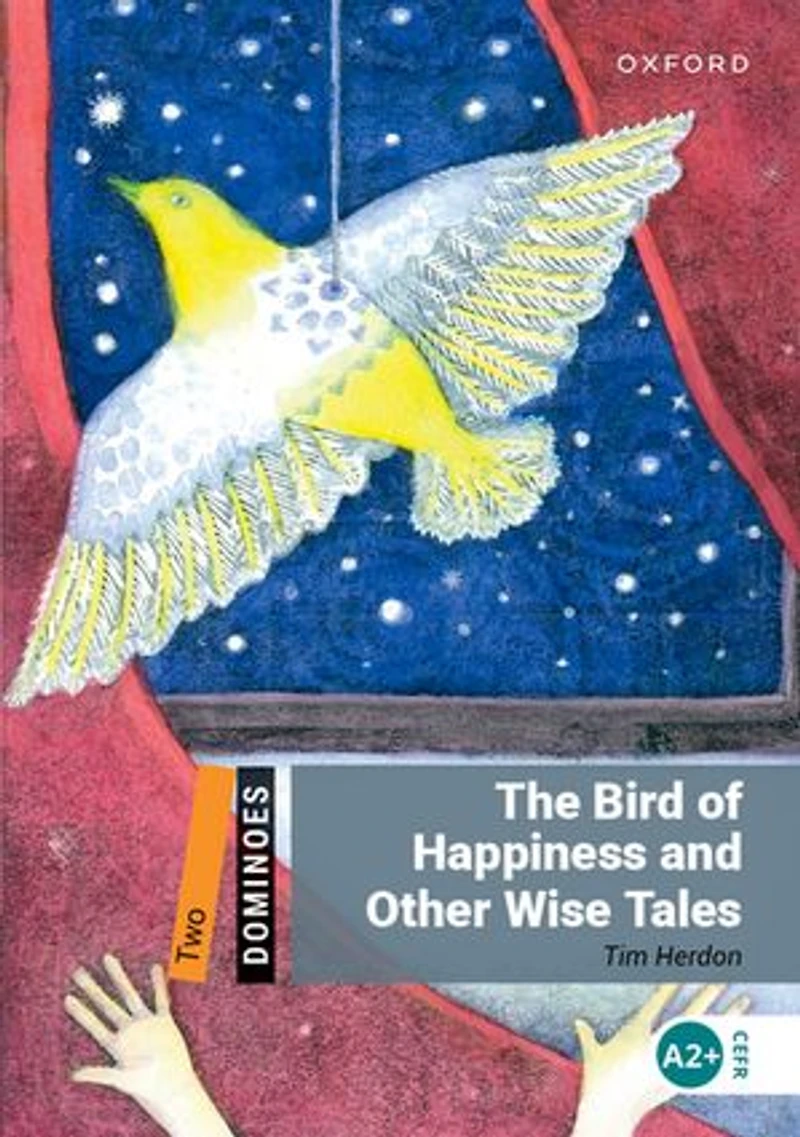 Dominoes: Level 2: 700 Headwords The Bird of Happiness and Other Wise Tales