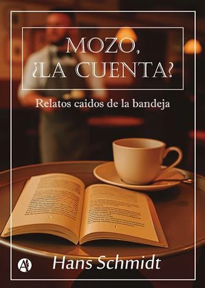 Mozo, ¿la cuenta?: Relatos caídos de la bandeja