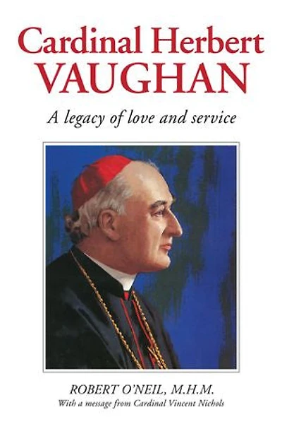 Cardinal Herbert Vaughan Archbishop of Westminster, Bishop Salford, Founder the Mill Hill