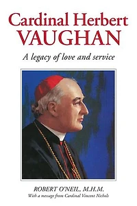 Cardinal Herbert Vaughan Archbishop of Westminster, Bishop Salford, Founder the Mill Hill