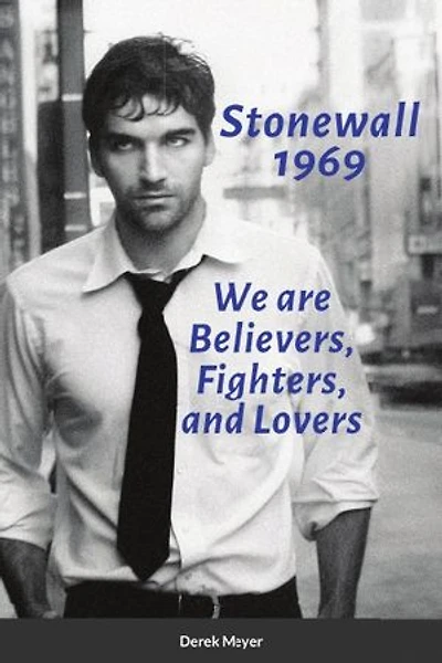 Stonewall 1969: We are Believers, Fighters, and Lovers