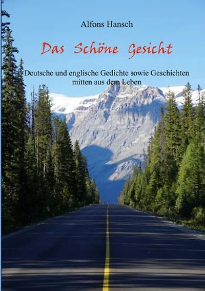 Das Schöne Gesicht: Deutsche und Englische Gedichte sowie Geschichten mitten aus dem Leben