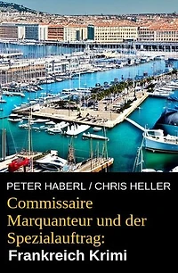 Commissaire Marquanteur und der Spezialauftrag: Frankreich Krimi