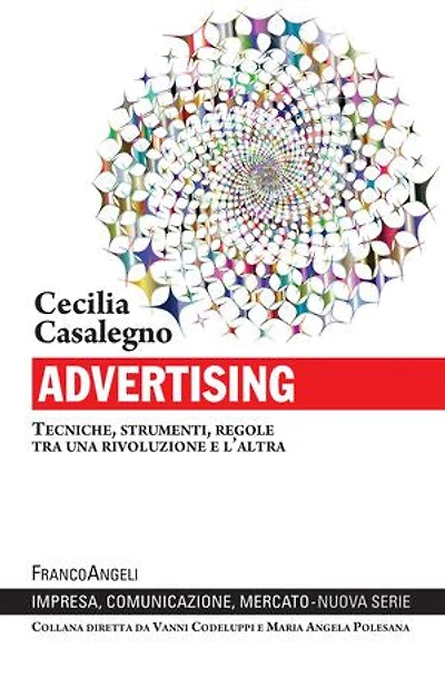 Advertising: Tecniche, strumenti, regole tra una rivoluzione e l'altra