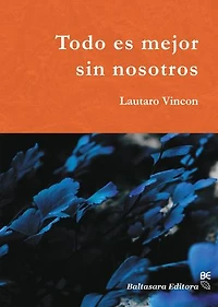 Todo es mejor sin nosotros