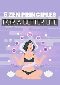 5 Zen Principles For A Better Life