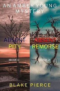 An Amber Young FBI Suspense Thriller Bundle: Absent Pity (#1) and Absent Remorse (#2)
