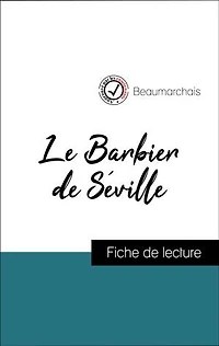 Analyse de l'œuvre : Le Barbier de Séville (résumé et fiche de lecture plébiscités par les enseignants sur fichedelecture.fr)