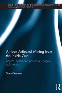 African Artisanal Mining from the Inside Out: Access, norms and power Congo's gold sector