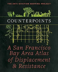 Counterpoints: A San Francisco Bay Area Atlas of Displacement & Resistance