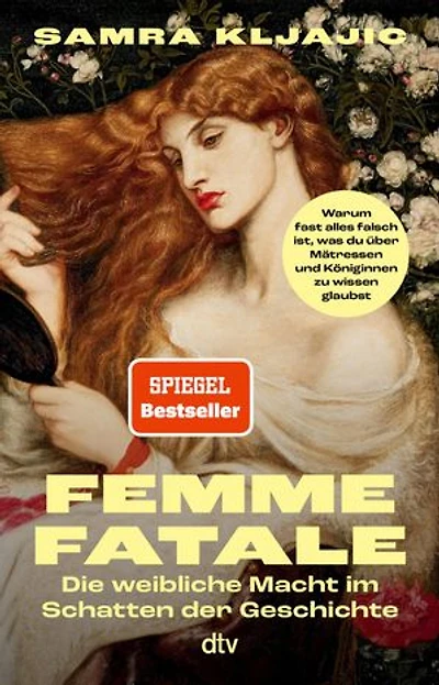 Femme fatale: Die weibliche Macht im Schatten der Geschichte | Warum fast alles falsch ist, was du über Mätressen und Königinnen zu wissen glaubst