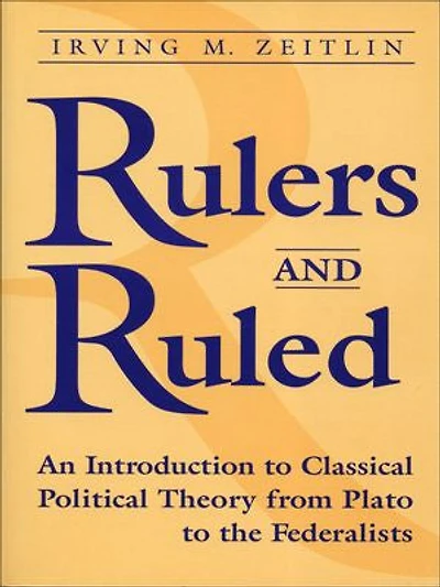 Rulers and Ruled: An Introduction to Classical Political Theory