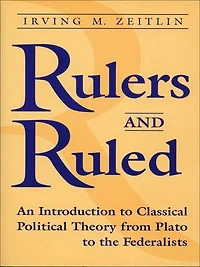 Rulers and Ruled: An Introduction to Classical Political Theory