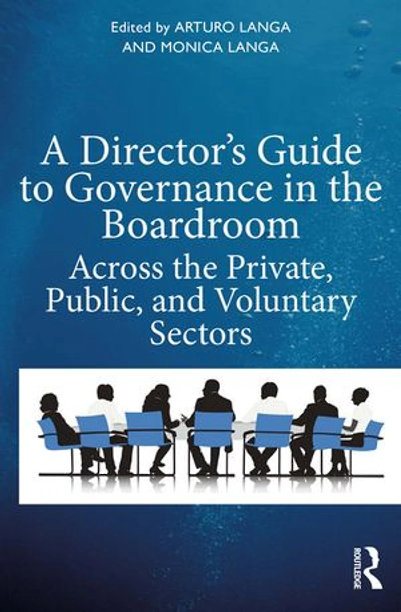 A Director's Guide To Governance The Boardroom: Across Private, Public, And Voluntary Sectors