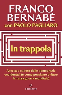 In trappola: Ascesa e caduta delle democrazie occidentali (e come possiamo evitare la Terza guerra mondiale)