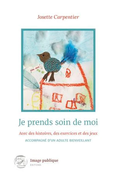 Je prends soin de moi: Avec des histoires, des exercices et des jeux, accompagné d'un adulte bienveillant