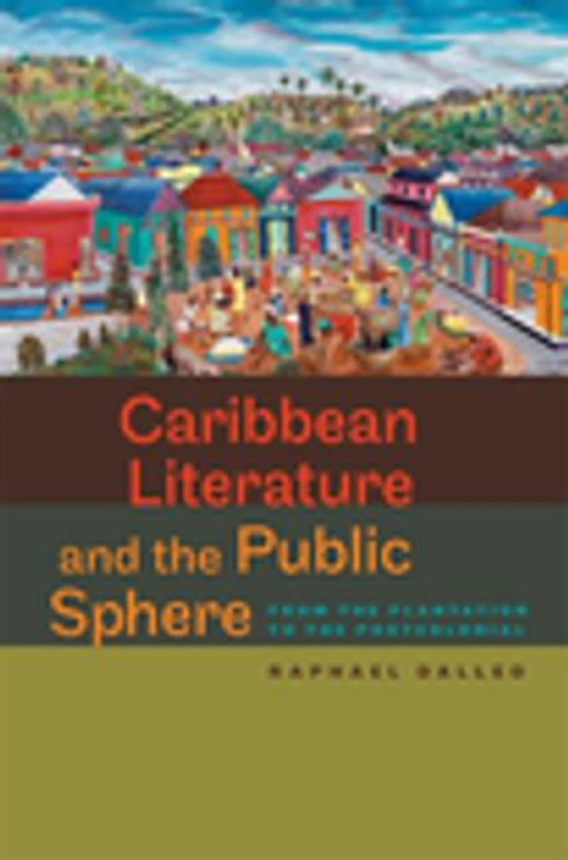 Caribbean Literature and the Public Sphere: From Plantation to Postcolonial
