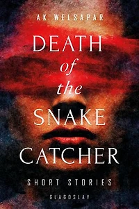 Death of the Snake Catcher: Short Stories