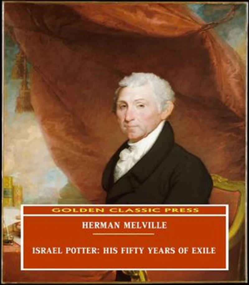 Israel Potter: His Fifty Years of Exile
