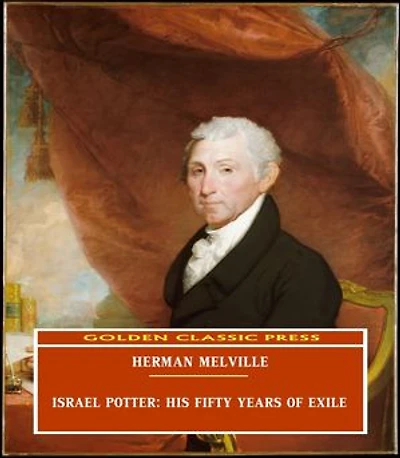 Israel Potter: His Fifty Years of Exile