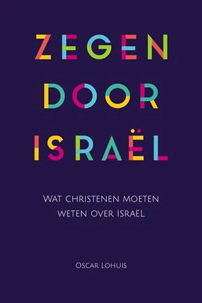 Zegen door Israël: Wat christenen moeten weten over Israël