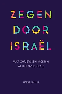 Zegen door Israël: Wat christenen moeten weten over Israël