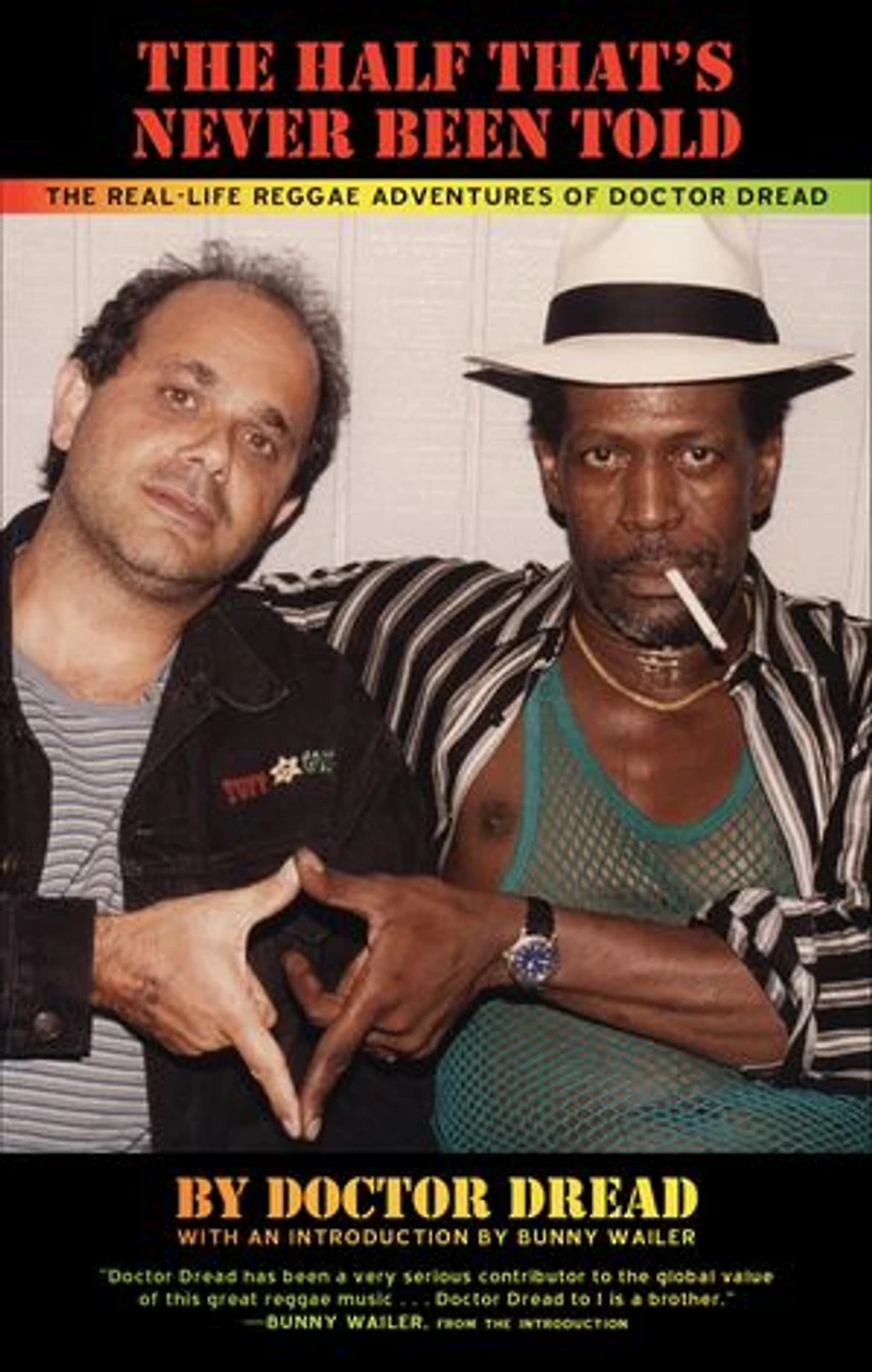The Half That's Never Been Told: Real-Life Reggae Adventures of Doctor Dread
