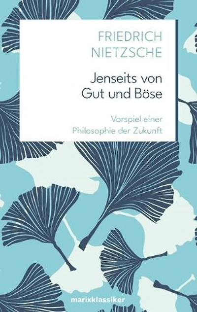 Jenseits von Gut und Böse: Vorspiel einer Philosophie der Zukunft | Neue Klassiker der Weltiteratur Nr.15