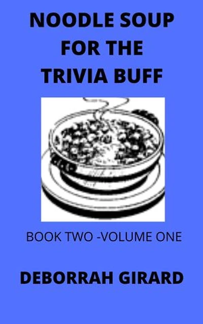 Noodle Soup For The Trivia Buff: Book Two Volume One