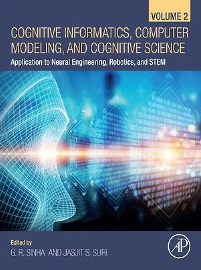 Cognitive Informatics, Computer Modelling, and Science: Volume 2: Application to Neural Engineering, Robotics, STEM