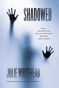 Shadowed: How I Became the Sex-Trafficked Mother Next Door