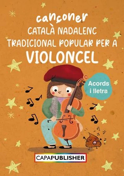 Cançoner català nadalenc popular per a violoncel amb acords de guitarra: Cançoner nadalenc popular en català amb arranjaments per a violoncel i acords de guitarra – perfecte per tocar i cantar en grup