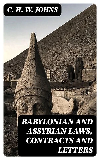 Babylonian and Assyrian Laws, Contracts and Letters: Enriched edition.