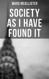 Society as I Have Found It: Enriched edition.
