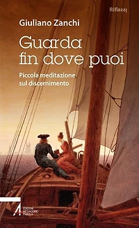 Guarda fin dove puoi: Piccola meditazione sul discernimento