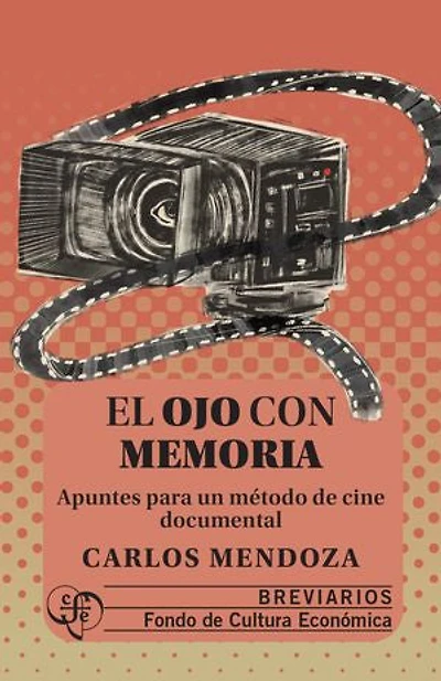El ojo con memoria: Apuntes para un método de cine documental
