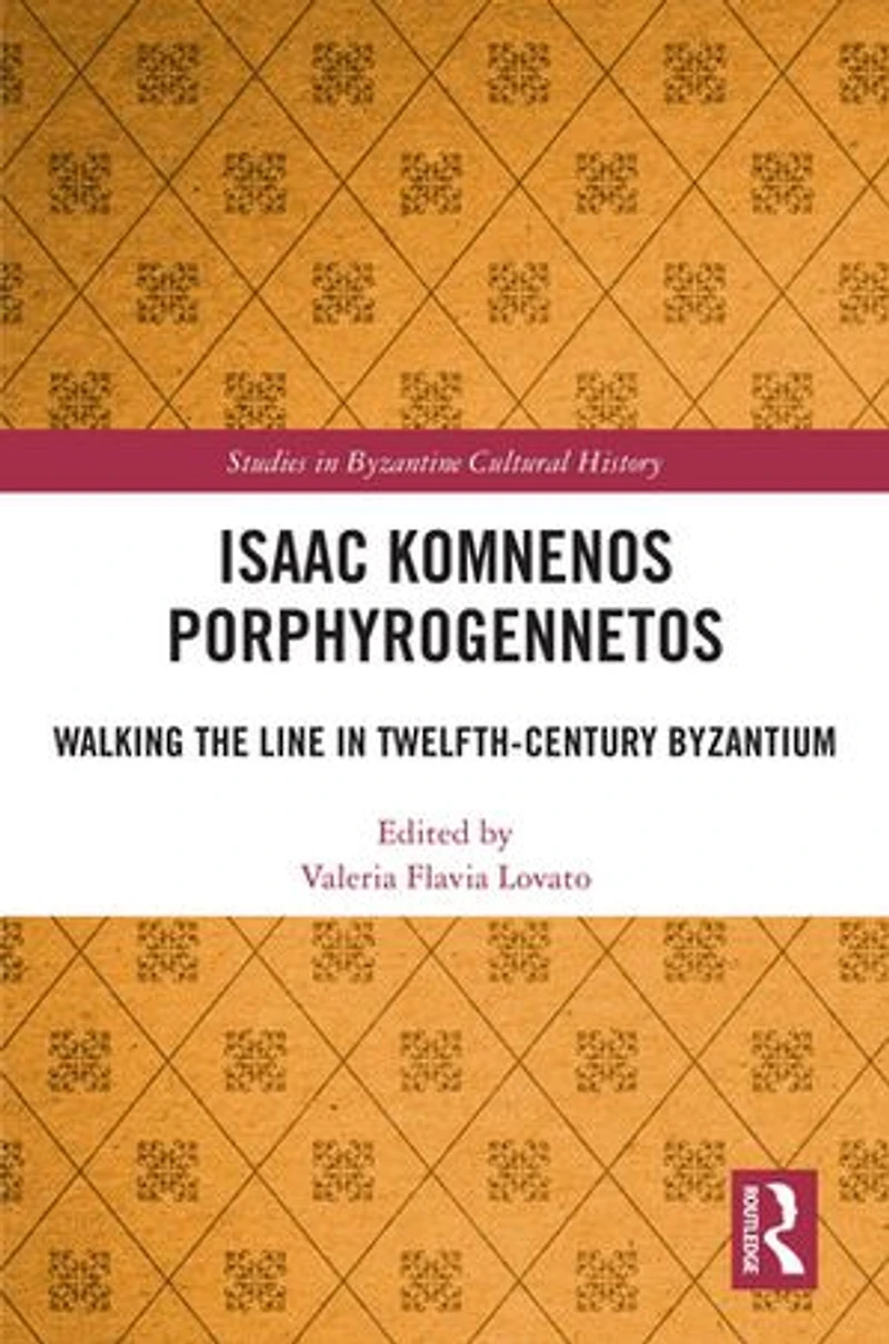 Isaac Komnenos Porphyrogennetos: Walking the Line Twelfth-Century Byzantium
