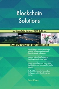 Blockchain Solutions A Complete Guide - 2019 Edition