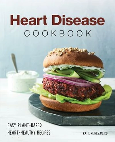 Heart Disease Cookbook: Easy Plant-Based, Heart-Healthy Recipes