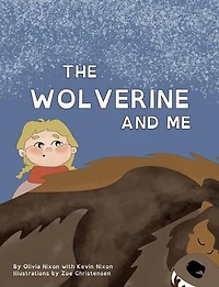The Wolverine and Me: The Canadian Wildlife Series, #1