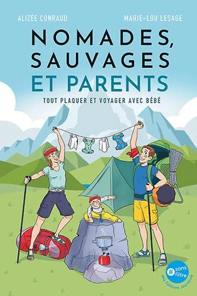 Nomades, sauvages et parents: tout plaquer voyager avec bébé