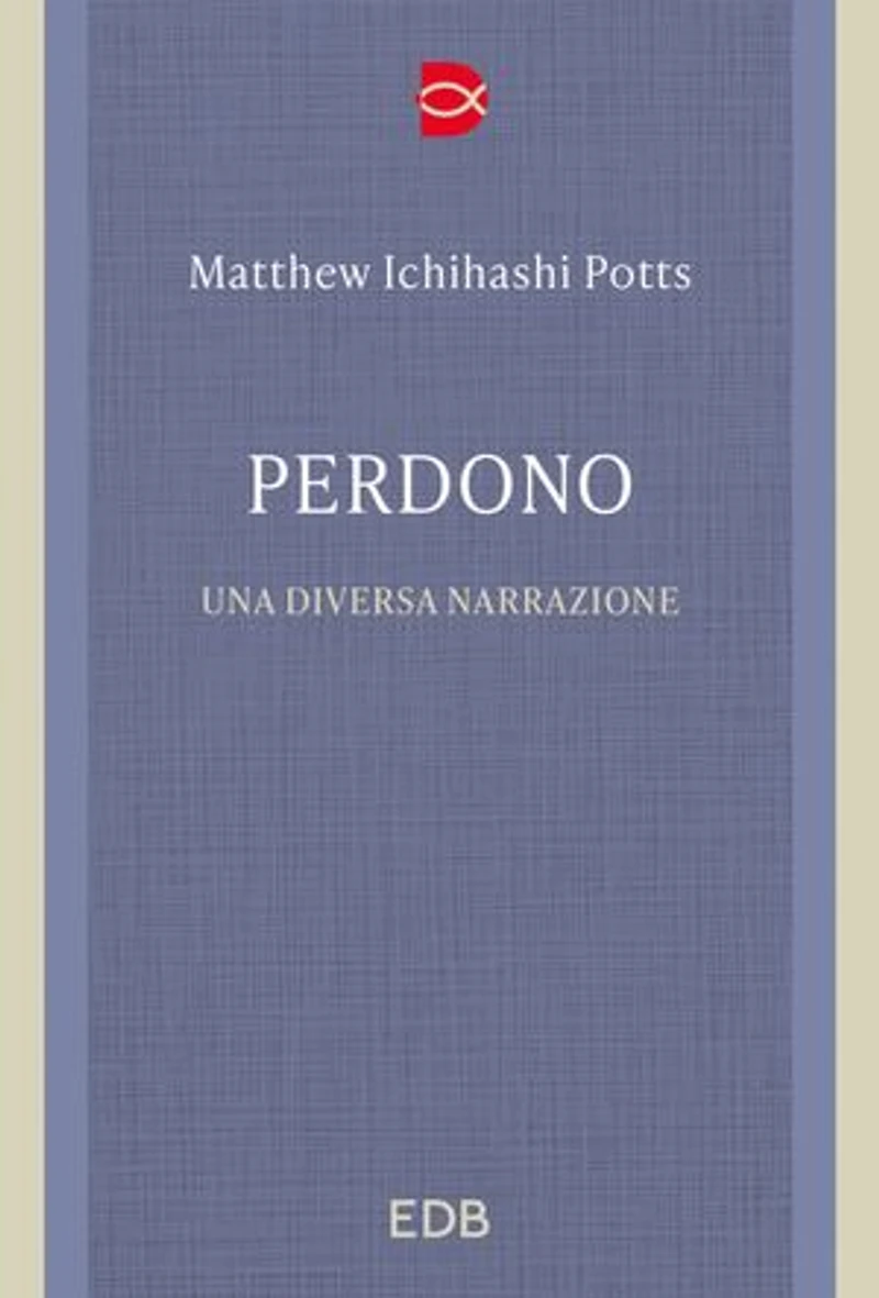 Perdono: Una diversa narrazione. Traduzione di Gianluca Didino