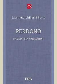Perdono: Una diversa narrazione. Traduzione di Gianluca Didino
